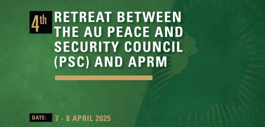 4th Annual Joint Retreat Between the AU Peace and Security Council and the APRM